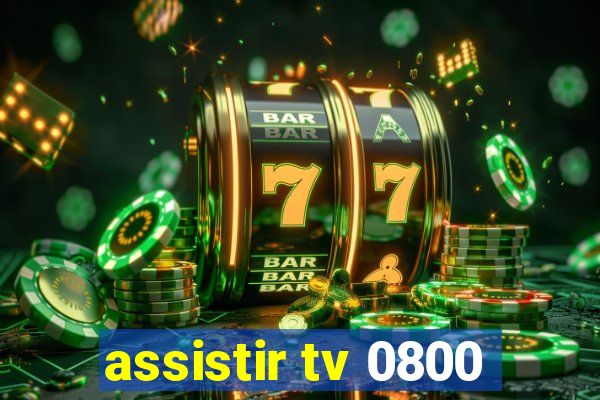 assistir tv 0800